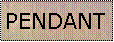Zone de Texte: PENDANT